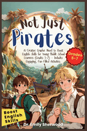 Not Just Pirates: A Creative Graphic Novel to Boost English Skills for Young Middle School Learners (Grades 5-7) - Includes Engaging, Fun-Filled Activities.