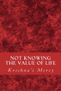 Not Knowing the Value of Life