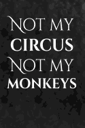 Not my circus. Not my monkeys.: Polish ProverbsWriting Journal Lined, Diary, Notebook for Men & Women