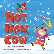 Not Now, Cow: A Board Book