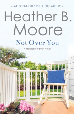Not Over You - Moore, Heather B
