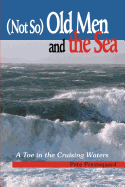 (Not So) Old Men and the Sea: A Toe in the Cruising Waters