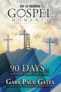 Not So Random Gospel Moments: 90 Days in Matthew, Mark, Luke & John