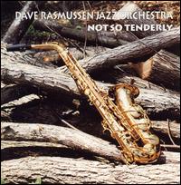 Not So Tenderly - Dave Rasmussen Jazz Orchestra