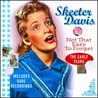 Not That Easy to Forget: The Early Years - Skeeter Davis