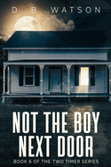 Not The Boy Next Door: Book 6 of The two Timer Series