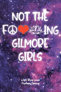 Not The F---ing Gilmore Girls