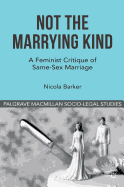 Not the Marrying Kind: A Feminist Critique of Same-Sex Marriage