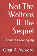 Not The Waltons II: the Sequel: Boomers Growing Up