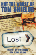 Not the Worst of Tom Shields - Shields, Tom