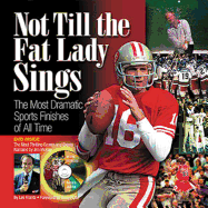 Not Till the Fat Lady Sings: The Most Dramatic Sports Finishes of All Time