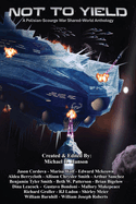 Not to Yield: Polisian-Scourge War, A Shared-World Anthology