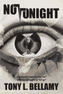 Not Tonight: A woman's right to say "no" and her struggle to "let go".