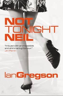 Not Tonight Neil - Gregson, Ian