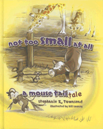 Not Too Small at All: A Mouse Tale - Townsend, Stephanie Z