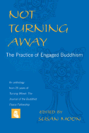Not Turning Away: The Practice of Engaged Buddhism