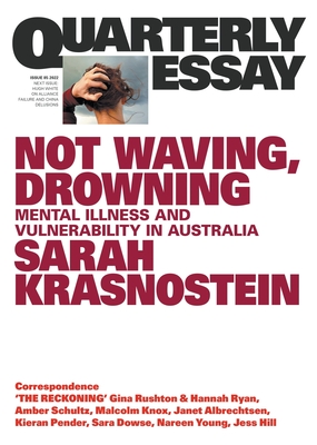 Not Waving, Drowning: Mental Illness and Vulnerability in Australia: Quarterly Essay 85 - Krasnostein, Sarah