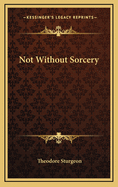 Not Without Sorcery