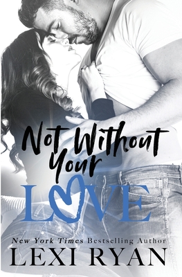 Not Without Your Love - Ryan, Lexi