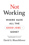 Not Working: Where Have All the Good Jobs Gone?