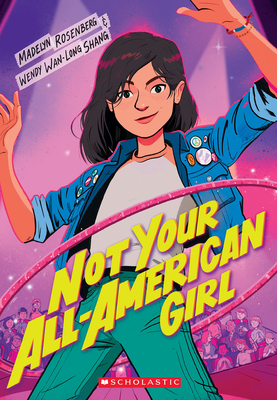 Not Your All-American Girl - Shang, Wendy Wan-Long, and Rosenberg, Madelyn