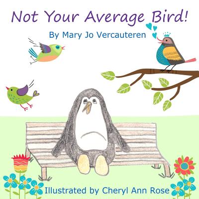 Not Your Average Bird! - Vercauteren, Mary Jo