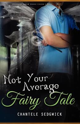 Not Your Average Fairy Tale - Sedgwick, Chantele