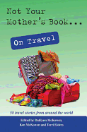 Not Your Mother's Book . . . on Travel