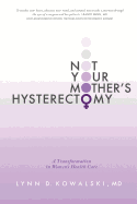 Not Your Mother's Hysterectomy: A Transformation in Women's Health Care