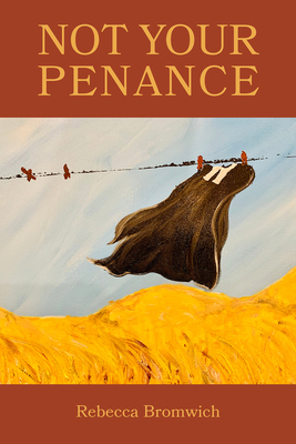 Not Your Penance - Jaremko Bromwich, Rebecca