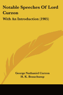 Notable Speeches Of Lord Curzon: With An Introduction (1905)