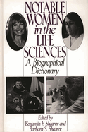 Notable Women in the Life Sciences: A Biographical Dictionary