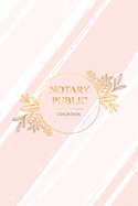 Notary Public Logbook: Gold FemininePremium Flexible Record Keeping Journal of Notarial Acts