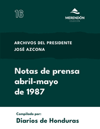 Notas de Prensa abril-mayo de 1987: Archivos del presidente Jos Azcona