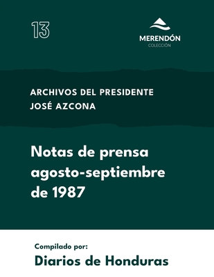 Notas de prensa agosto-septiembre 1987: Archivos del Presidente Azcona - de Honduras, Diarios