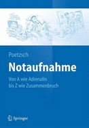 Notaufnahme: Von a Wie Adrenalin Bis Z Wie Zusammenbruch