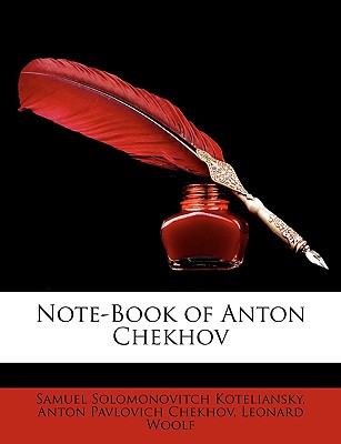 Note-Book of Anton Chekhov - Koteliansky, Samuel Solomonovitch, and Chekhov, Anton Pavlovich, and Woolf, Leonard