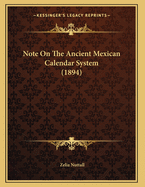 Note on the Ancient Mexican Calendar System (1894)