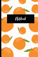 Notebook: Citrus Fruit Themed Notebook - Fresh Oranges - Cute Booklet for Writing Down Notes and Ideas - Use as a Journal or Diary - 6"x9" Wide Ruled Notebook Lines -120 Pages