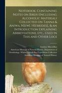 Notebook. Containing Notes on Birds (including Alcoholic Material) Collected on Tanna & Aniwa, N[ew]. H[ebrides]., & an Introduction Explaining Abbreviations, Etc., Used in This and Other Logs