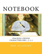 Notebook: Cracking Chinese Characters: Hsk 1, 2, 3, 4