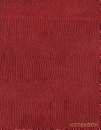 Notebook: Deep Red Snake Skin Style - Embossed Gold Style Lettering - Softcover - 150 College-ruled Pages - 8.5 x 11 size