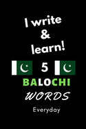 Notebook: I write and learn! 5 Balochi words everyday, 6" x 9". 130 pages