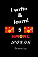 Notebook: I write and learn! 5 Hmong words everyday, 6" x 9". 130 pages