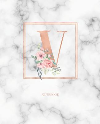 Notebook: Marble Rose Gold Monogram Initial Letter V with Marble and Pink Floral Notebook Journal for Women, Girls and School Wide Rule (7.5 in X 9.25 In) - Cute Little Journals