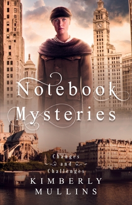 Notebook Mysteries Changes and Challenges - Mullins, Kimberly