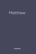 Notebook with Matthew on it: Matthew/first name Notebook/journal/110 blank Pages 6x9 inches, Mette finish cover