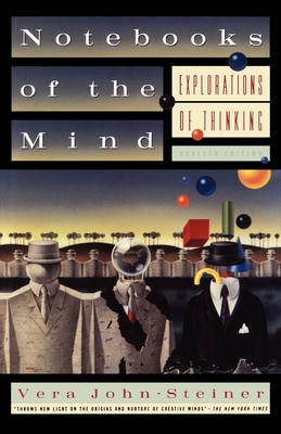 Notebooks of the Mind: Explorations of Thinking, Revised Edition - John-Steiner, Vera