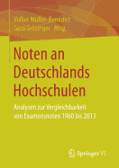 Noten an Deutschlands Hochschulen: Analysen Zur Vergleichbarkeit Von Examensnoten 1960 Bis 2013