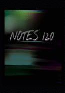 Notes 120: (7 x 10) Notebook